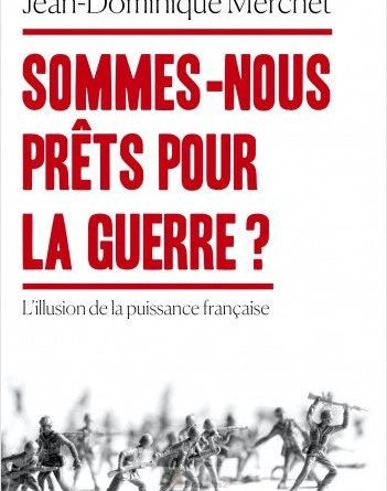 [A Lire] Sommes-nous prêts pour la guerre de Jean-Dominique Merchet